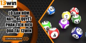 Lô Gan Hôm Nay - Bí Quyết Phân Tích Hiệu Quả Tại 13win